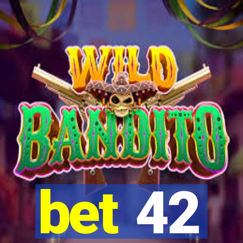 bet 42